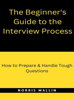 cover image of The Beginner's Guide to the Interview Process